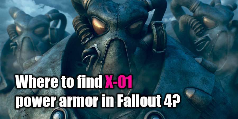 Where to find the best power armor in Fallout 4 - X-01