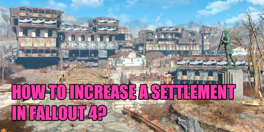 How to increase a settlement in Fallout 4
