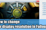 How to the display resolution in Fallout 4