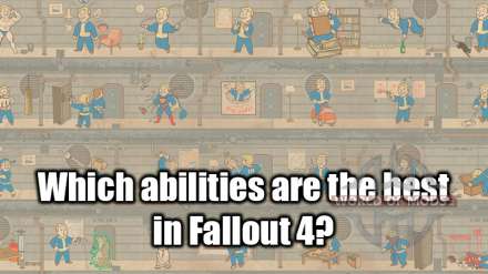 What abilities and characteristics it's best to pump up in Fallout 4